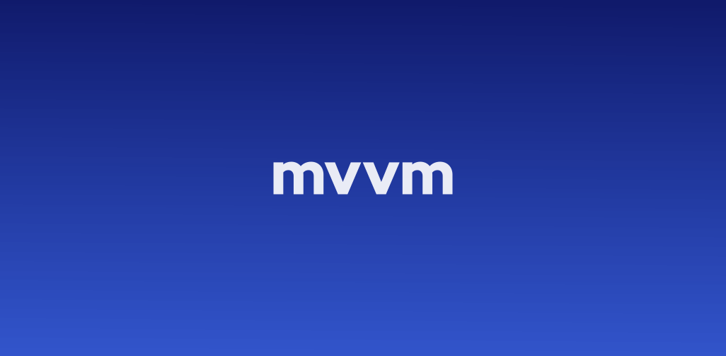Model — View — ViewModel